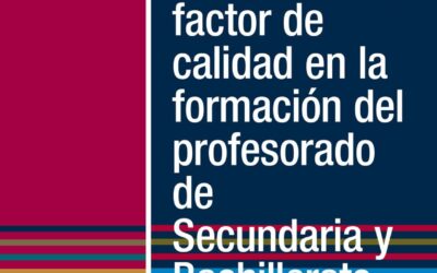 El Prácticum, factor de calidad en la formación del profesorado de Secundaria y Bachillerato