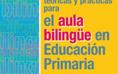 Orientaciones teóricas y prácticas para el aula bilingüe en Educación Primaria