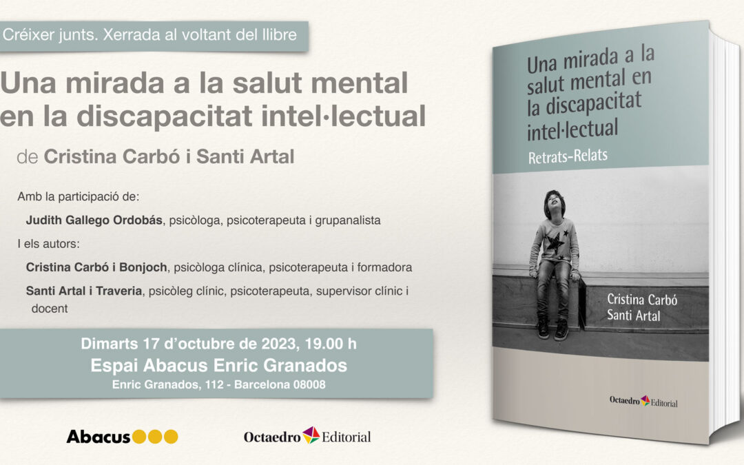 Créixer junts. Xerrada al voltant del llibre: Una mirada a la salut mental en la discapacitat intel·lectual