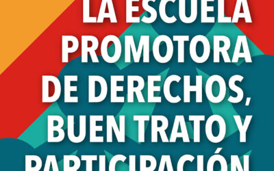 La escuela promotora de derechos, buen trato y participación