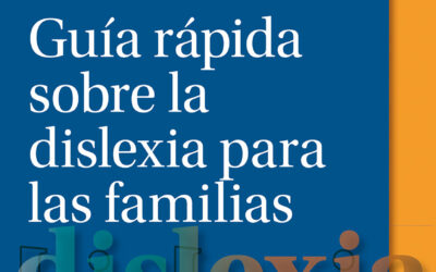 Guía rápida sobre la dislexia para las familias