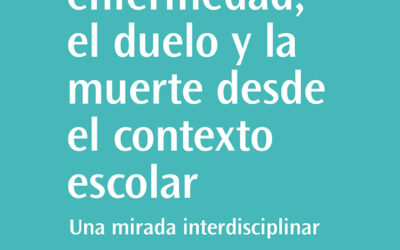 Acompañar la enfermedad, el duelo y la muerte desde el contexto escolar
