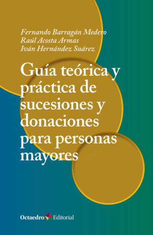 Guía teórica y práctica de sucesiones y donaciones para personas mayores