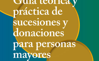 Guía teórica y práctica de sucesiones y donaciones para personas mayores