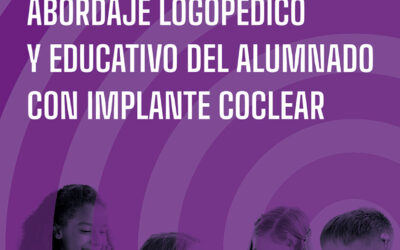 Abordaje logopédico y educativo del alumnado con implante coclear